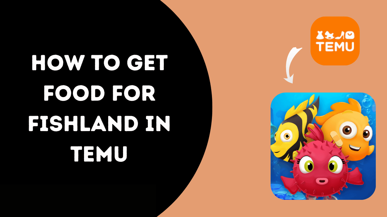 How To Get Food For Fishland in Temu?