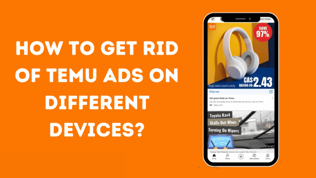 How To Get Rid Of Temu Ads On Different Devices?
