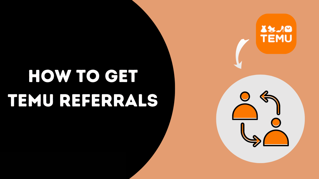 How To Get Temu Referrals