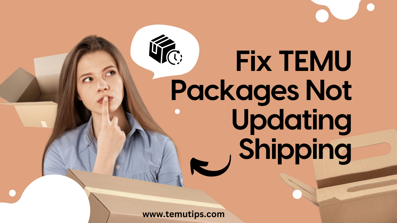 How to Fix TEMU Packages Not Updating Shipping?