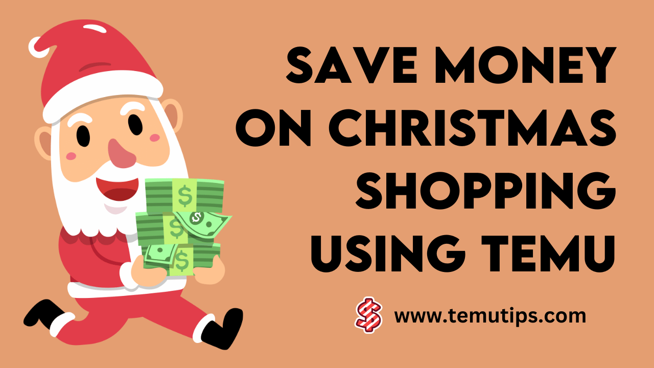 How to Save Money on Christmas Shopping Using Temu?