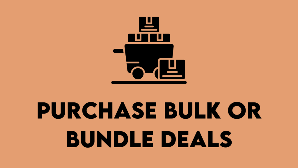 Purchase Bulk or Bundle Deals