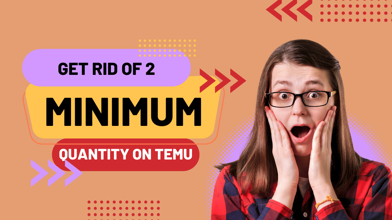 Rid of 2 Minimum Quantity on TEMU